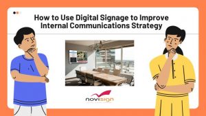 How to Use Digital Signage to Improve Internal Communications Strategy?